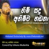 Himi Sadu Ahimiwa Hadana Coverd by Ishara Akalanka