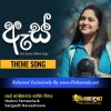 Es Teledrama Theme Song - Hith Aggissaka - Naduni Yameesha & Sangeeth Raveeshwara