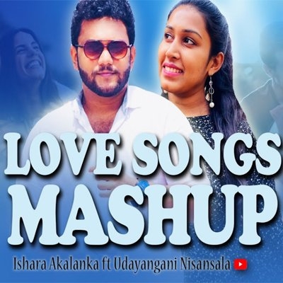 Love songs mashup  Ishara Akalanka ft Udayangani Nisansala