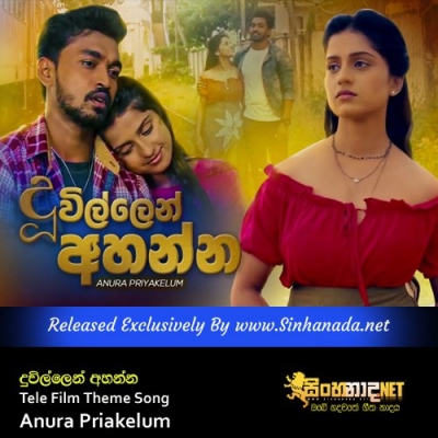 Duwillen Ahanna Tele Film Theme Song Anura Priakelum