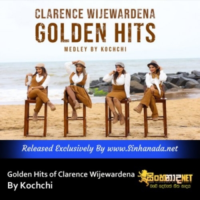 Golden Hits of Clarence Wijewardena By Kochchi