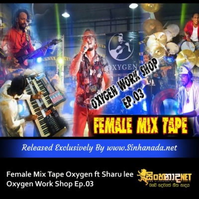 Female Mix Tape Oxygen ft Sharu lee Oxygen Work Shop Ep.03