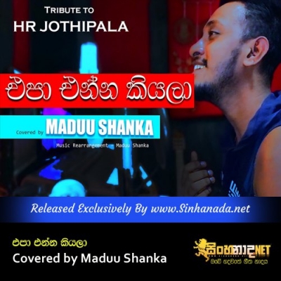 Epa Enna kiyala Covered by Maduu Shanka